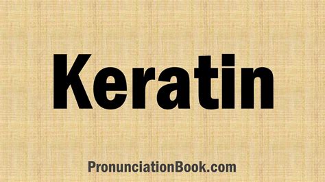 keratin pronunciation|keratin nouns.